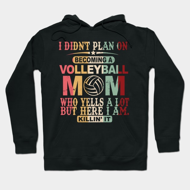I Didn't Plan On Becoming A Volleyball Mom Hoodie by gotravele store